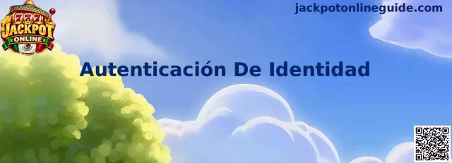 Guía de Autenticación De Identidad en Jackpot Online