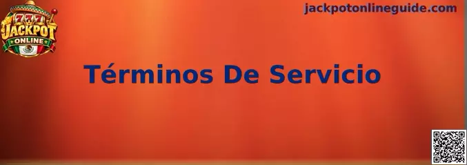 Información sobre Términos De Servicio de Jackpot Online