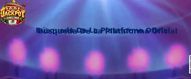 Búsqueda De La Plataforma Oficial en Jackpot Online