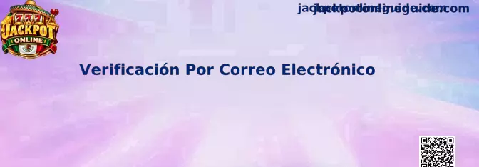 Proceso de Verificación Por Correo Electrónico en Jackpot Online