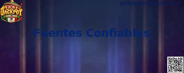 Guía de Fuentes Confiables para consultar información relacionada con Jackpot Online