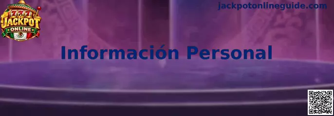 Información Personal y recomendaciones de privacidad para usuarios de Jackpot Online