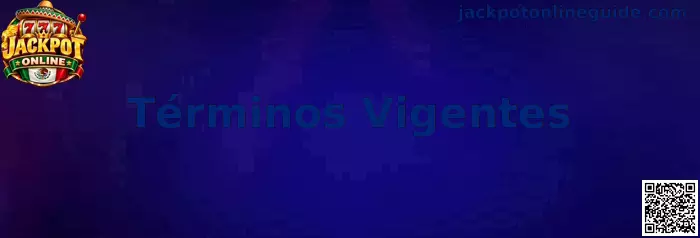 Información sobre Términos Vigentes de Jackpot Online
