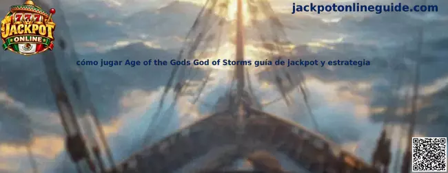 Guía para jugar Age of the Gods God of Storms con información sobre jackpot y estrategia