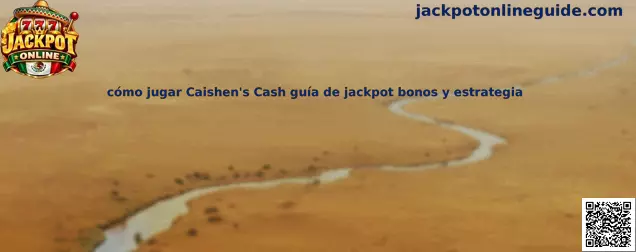 Guía para jugar Caishen's Cash con jackpot y bonos
