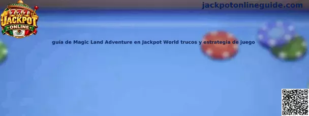 Guía de Magic Land Adventure en Jackpot World
